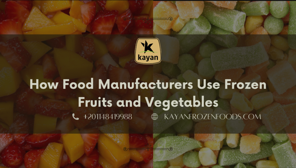 How Food Manufacturers Use Frozen Fruits and Vegetables