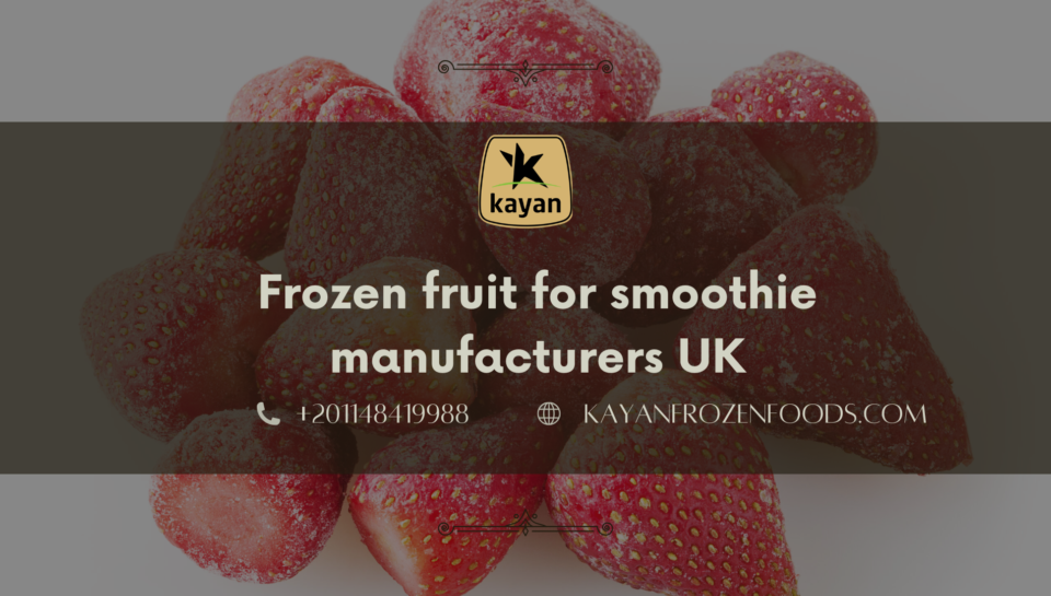 Frozen fruit for smoothie manufacturers UK