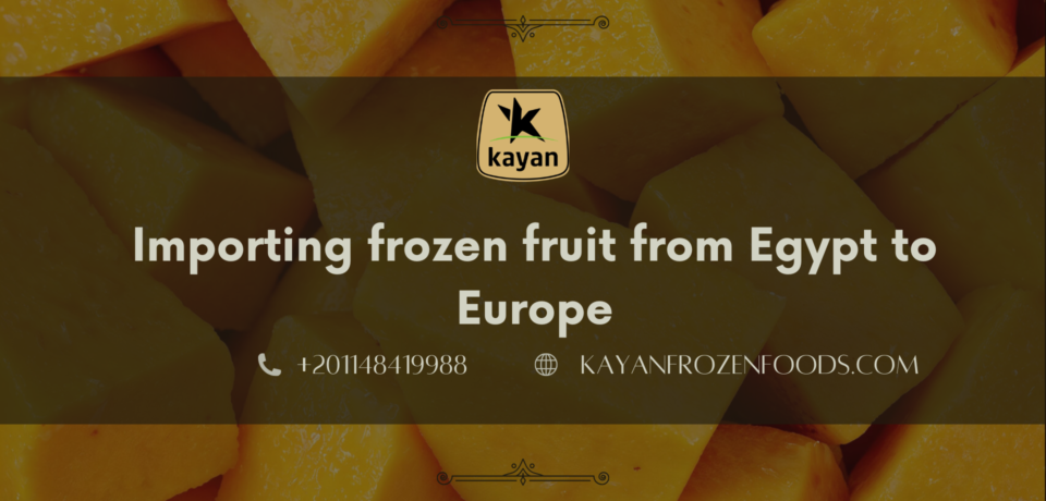 thank you (3) Importing frozen fruit from Egypt to Europe