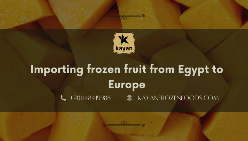 Importing frozen fruit from Egypt to Europe